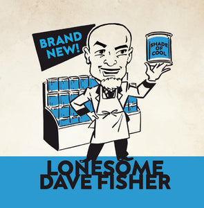 Lonesome Dave Fisher : Brand New Shade of Cool (7")