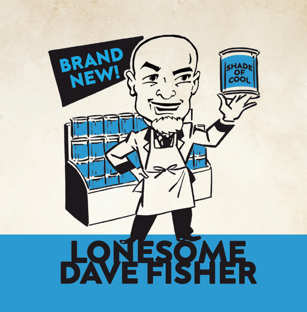 Lonesome Dave Fisher : Brand New Shade of Cool (7