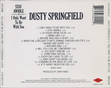 Load image into Gallery viewer, Dusty Springfield : Stay Awhile - I Only Want To Be With You (CD, Album, RE, RM)
