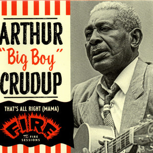 Arthur "Big Boy" Crudup : That's All Right (Mama) - The Fire Sessions (CD, Comp)