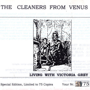 The Cleaners From Venus* : Living With Victoria Grey (CDr, Album, Ltd, Num, RE)