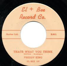 Freddy King* : That's What You Think / Country Boy (7", Unofficial)