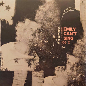 Joe P : Emily Can't Sing Deluxe (LP, Dlx)