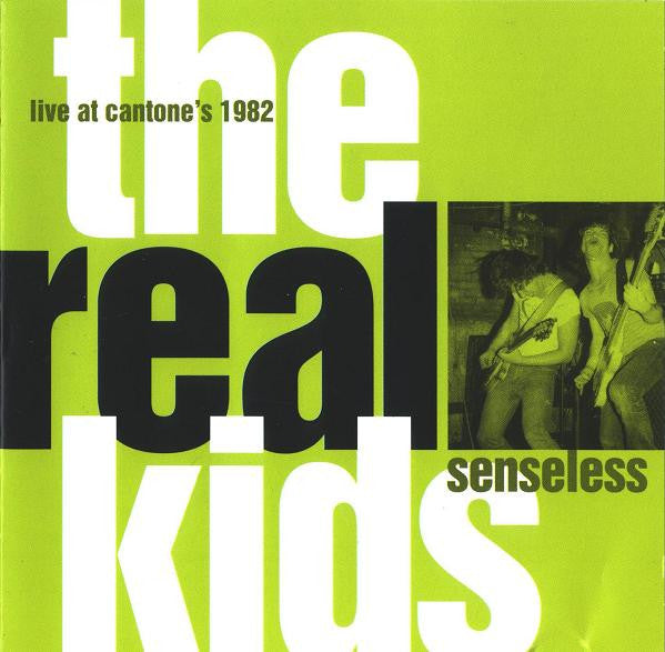 The Real Kids : Senseless - Live At Cantone's 1982 (CD, Album)