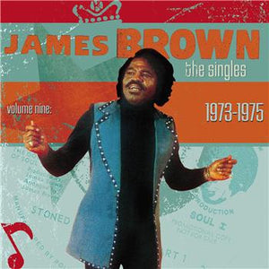 James Brown : The Singles, Volume 9: 1973-1975 (2xCD, Comp, Ltd, RM)