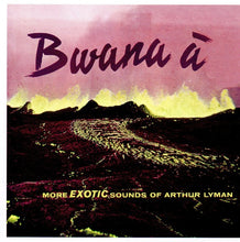 Load image into Gallery viewer, Arthur Lyman : Bwana Ā / Bahia (CD, Comp)
