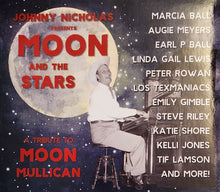 Load image into Gallery viewer, Various : Johnny Nicholas Presents: Moon And The Stars – A Tribute To Moon Mullican (CD, Album)
