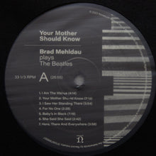 Load image into Gallery viewer, Brad Mehldau : Your Mother Should Know: Brad Mehldau Plays The Beatles (LP)
