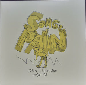 Daniel Johnston : Songs Of Pain Dan Johnston 1980-81 (2xLP, Album, RE)