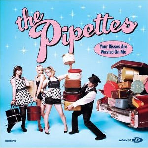 The Pipettes : Your Kisses Are Wasted On Me (CD, EP, Enh)