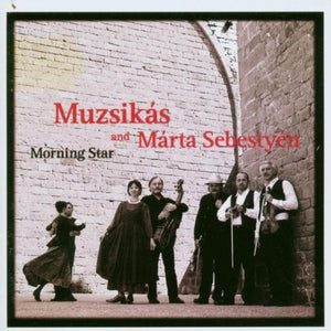 Muzsikás And Márta Sebestyén : Morning Star (CD, Album)