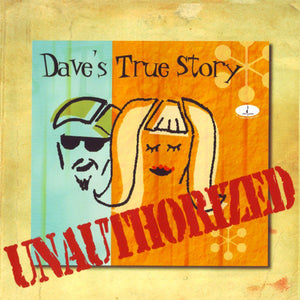 Dave's True Story : Unauthorized (CD, Album)