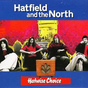 Hatfield And The North : Hatwise Choice (CD, Album)
