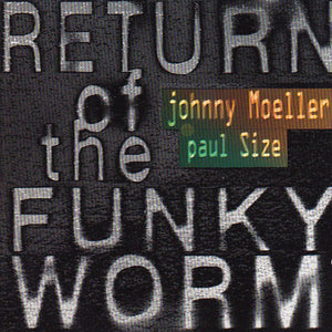 Johnny Moeller, Paul Size : Return Of The Funky Worm (CD, Album)