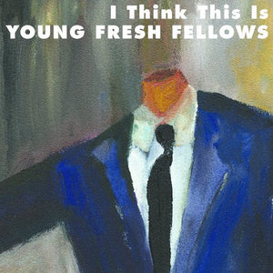 Young Fresh Fellows : I Think This Is (CD, Album)