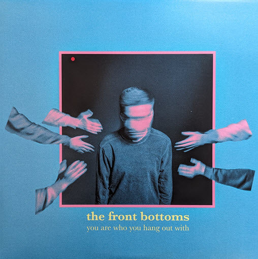 The Front Bottoms : You Are Who You Hang Out With (LP, Album, Neo)