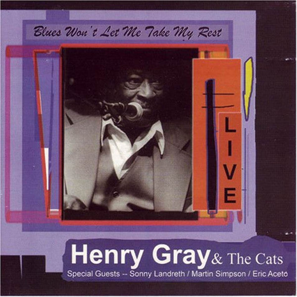 Henry Gray & The Cats : Blues Won't Let Me Take My Rest - Live (CD, Album)