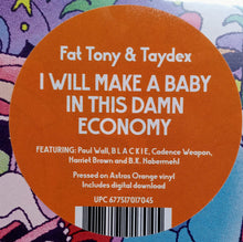 Load image into Gallery viewer, Fat Tony (5) &amp; Taydex : I Will Make A Baby In This Damn Economy (LP, Album)
