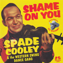 Load image into Gallery viewer, Spade Cooley &amp; The Western Swing Dance Gang* : Shame On You (CD, Comp)
