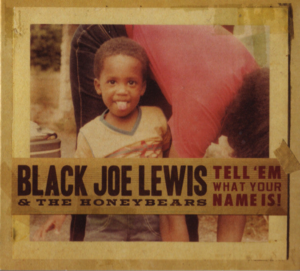 Black Joe Lewis & The Honeybears : Tell 'Em What Your Name Is! (CD, Album, Dig)