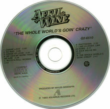 Load image into Gallery viewer, April Wine : The Whole World&#39;s Goin&#39; Crazy (CD, Album, RE)
