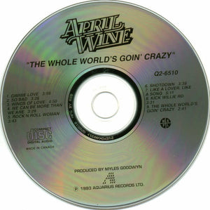 April Wine : The Whole World's Goin' Crazy (CD, Album, RE)