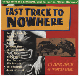 Various : Fast Track To Nowhere - Songs From The Showtime Original Series "Rebel Highway" (CD, Album)