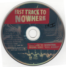 Load image into Gallery viewer, Various : Fast Track To Nowhere - Songs From The Showtime Original Series &quot;Rebel Highway&quot; (CD, Album)
