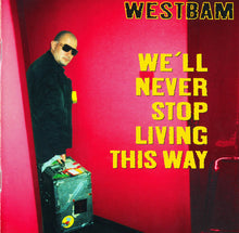 Load image into Gallery viewer, WestBam : We&#39;ll Never Stop Living This Way (CD, Album)
