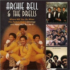Archie Bell & The Drells : Where Will You Go When The Party's Over/Hard Not To Like It/Strategy (2xCD, Comp)