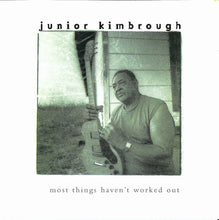 Load image into Gallery viewer, Junior Kimbrough : Most Things Haven&#39;t Worked Out (CD, Album)
