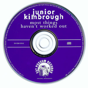 Junior Kimbrough : Most Things Haven't Worked Out (CD, Album)