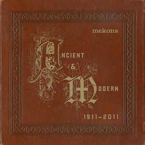 Mekons* : Ancient & Modern 1911 - 2011 (CD, Album)
