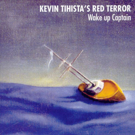Kevin Tihista's Red Terror : Wake Up Captain (CD, Album)
