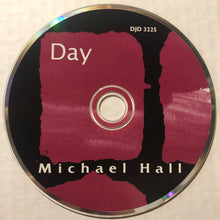 Load image into Gallery viewer, Michael Hall : Day (CD, Album)
