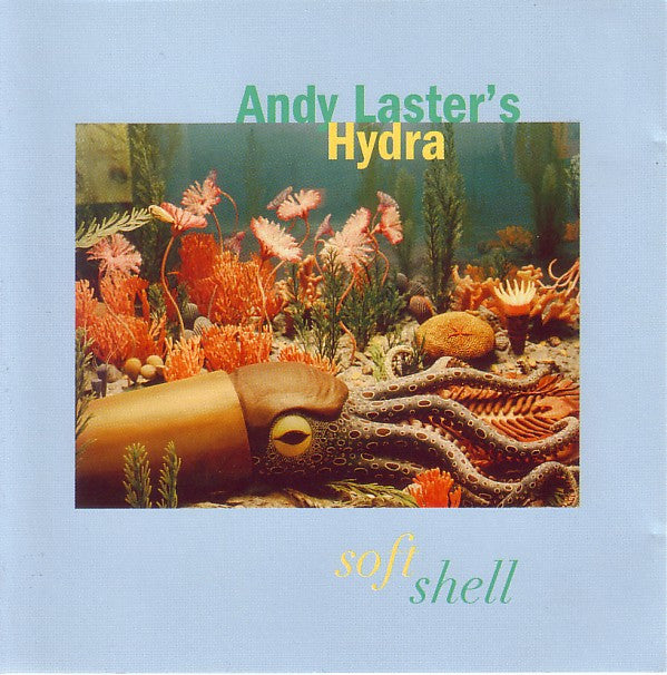 Andy Laster's Hydra : Soft Shell (CD, Album)