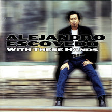 Load image into Gallery viewer, Alejandro Escovedo : With These Hands (HDCD, Album)
