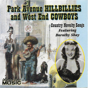 Various Featuring Dorothy Shay : Park Avenue Hillbillies And West End Cowboys (Country Novelty Songs) (CD, Comp)