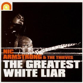 Nic Armstrong & The Thieves : The Greatest White Liar (CD, Album, Enh)