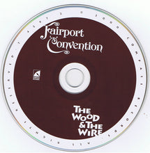Load image into Gallery viewer, Fairport Convention : The Wood And The Wire (CD, Album)
