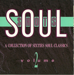 Various : Soul Shots Volume 2 (A Collection Of Sixties Soul Classics) (CD, Comp)