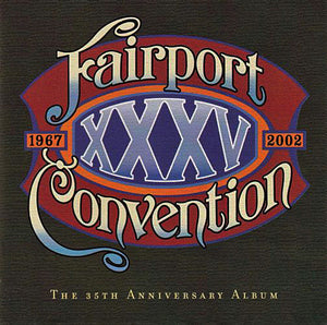 Fairport Convention : XXXV: The 35th Anniversary Album (CD, Album)