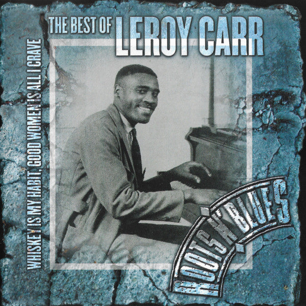 Leroy Carr : Whiskey Is My Habit, Good Women Is All I Crave: The Best Of Leroy Carr (2xCD, Comp, Mono)