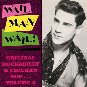 Various : Wail Man Wail! - Original Rockabilly & Chicken Bop... Volume 3 (CD, Comp)