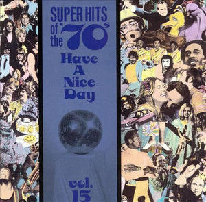 Various : Super Hits Of The '70s - Have A Nice Day, Vol. 15 (CD, Comp, RM)