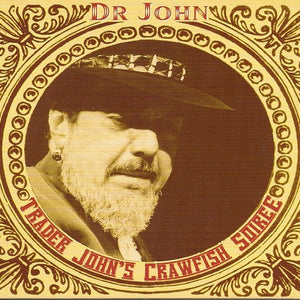 Dr John* : Trader John's Crawfish Soiree (CD, Comp, RE + CD, Comp, RE)