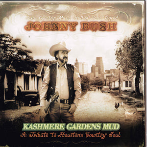 Johnny Bush : Kashmere Gardens Mud (CD, Album)