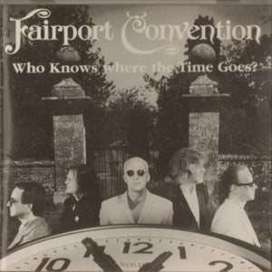 Fairport Convention : Who Knows Where The Time Goes? (CD, Album)