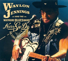 Load image into Gallery viewer, Waylon Jennings And The Waymore Blues Band : Never Say Die - The Final Concert Film (DVD-V + 2xCD, Album, RM)
