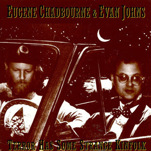 Eugene Chadbourne & Evan Johns : Terror Has Some Strange Kinfolk (CD)